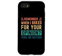 Ricordi quando ho chiesto la tua opinione? Sì, Né io Custodia per iPhone SE (2020) / 7/8