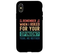 Ricordi quando ho chiesto la tua opinione? Sì, Né io Custodia per iPhone X/XS