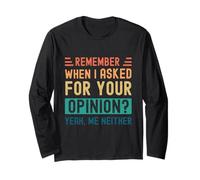 Ricordi Quando Ho chiesto la Tua opinione? Sì, né io Maglia a Manica