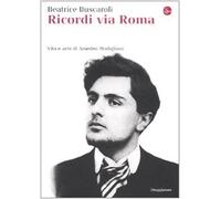 Ricordi via Roma. Vita e arte di Amedeo Modigliani