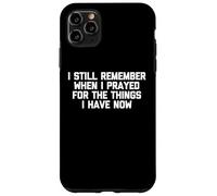 Ricordo ancora quando ho pregato per le cose che ho ora Custodia per iPhone 11 Pro Max
