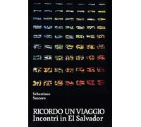 Ricordo un viaggio. Incontri in El Salvador