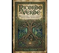 RICORDO VERDE Risvegliare l’antico sapere delle erbe spontanee