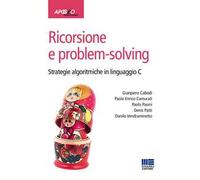 Ricorsione e problem-solving. Strategie algoritmiche in linguaggio C
