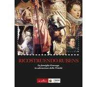 Ricostruendo Rubens. La famiglia Gonzaga in adorazione della Trinità