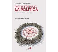 Ricostruiamo la politica. Orientarsi nel tempo dei populismi
