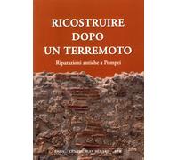 Ricostruire dopo un terremoto. Riparazioni antiche a Pompei