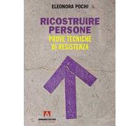 Ricostruire persone. Prove tecniche di resistenza