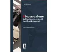 Ricostruzione della dinamica degli incidenti stradali. Principi e applicazioni