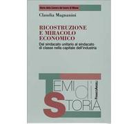 Ricostruzione e miracolo economico. Dal sindacato unitario al sindacato di classe nella capitale dell'industria