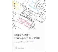 Ricostruzioni. Nuovi poeti di Berlino. Testo tedesco a fronte