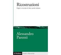 Ricostruzioni. Origini e vicende di dieci parole italiane