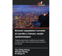 Ricoveri ospedalieri correlati al suicidio a Taiwan: studio epidemiologico: Tendenze a lungo termine e modelli dei ricoveri ospedalieri correlati al ... base dei dati provenienti da fonti nazionali