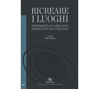 Ricreare i luoghi: Proprietà e comunità emergenti nel Ternano