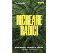 Ricreare radici. Carlo Saronio, una storia di famiglia