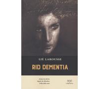 RID DEMENTIA - LIé LAROUSSE - 2022 - L'Erudita
