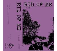 Rid Of Me - Last