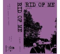 Rid Of Me Last (Cassette)
