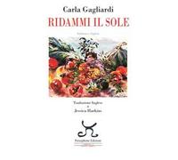 Ridammi il sole. Ediiz. italiana e inglese. Ediz. bilingue