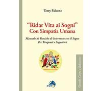 «Ridar vita ai sogni» con simpatia umana. Manuale di tecniche di intervento con il sogno per terapeuti e sognatori