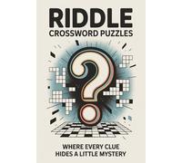 Riddle Crossword Puzzles: Crossword Puzzles with Riddles, Wordplay, Brainteasers and More | 6x9 inches, 121 Pages | 60 Engaging Puzzles … Perfect Gift for Holidays, Travel, and Relaxation