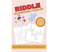Riddle Crossword Puzzles: Large Print Riddle Crossword Puzzles | 70 Challenging Brain Games with Over 700 Words and Complete Solutions for Adults and Seniors