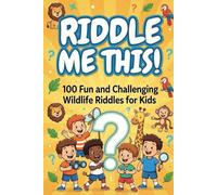Riddle Me This!: 100 Fun and Challenging Wildlife Riddles for Kids