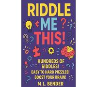 Riddle Me This! 300 Brain-Twisters for All Ages