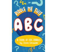 Riddle Me This ABC: A Book of ABC Riddles