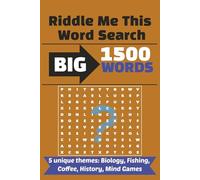 Riddle Me This Word Search Book: 100+ Themed Puzzles for Adults and Teens - Challenging, Addictive Themed Brain Games in Biology, Fishing, Coffee, History, Camping & More ....