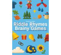 Riddle Rhymes & Brainy Games: A Fun Activity Book for Kids. Boost Logic, Focus, and Fine Motor Skills