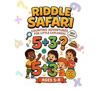 Riddle Safari: Counting Adventures for Little Explorers: 300 Fun Math Riddles for Kids Ages 5-8 - Build Confidence with Playful Problem-Solving!