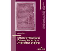 Riddles and Wonders: Defining Humanity in Anglo-Saxon England: 31