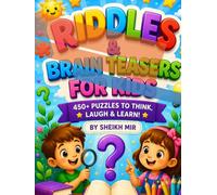 Riddles & Brain Teasers for Kids: 450+ Fun Puzzles, Logic Challenges, and Tricky Questions for Ages 4-12