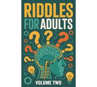 Riddles For Adults (Volume Two): A Fun Book of Puzzles & Riddles Featuring The World's Most Difficult Riddle