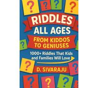 Riddles for All Ages: From Kiddos to Geniuses: 1000+ RIDDLES WHICH WILL CHALLENGE SMART KIDS AND THE WHOLE FAMILY.