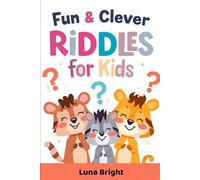 Riddles for Little Minds: Fun and Easy Riddles for Clever Kids: A Colorful Riddle Book with Cute Illustrations for Kids Ages 4-8