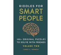 Riddles for Smart People: 100+ Original Puzzles to Solve with Friends (Volume 2)