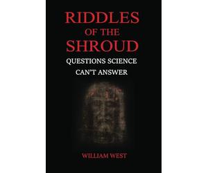 Riddles of the Shroud: Questions science can't answer