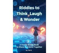 Riddles to Think, Laugh & Wonder: A Family Riddle Book to Share and Solve Together