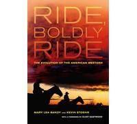 Ride, Boldly Ride: The Evolution of the American Western