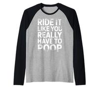 Ride It Like You Really Have To Poop Rider Racing - Maglia con Maniche Raglan