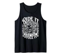 Ride It Like You Stole Funny Motorcycle Biker Canotta