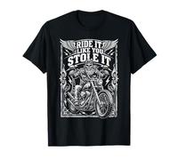 Ride Like You Stole It Biker Funny Dad Mens Motorcycle Lover Maglietta