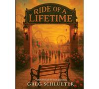 Ride Of A Lifetime: A Storybook Gift For Every Generation