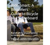 Ride Smart: A Beginners Guide to Bicycle and Skateboard Safety: A great gift for anyone learning to ride or skate.