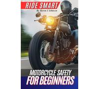 Ride Smart: A Motorcycle Safety Guide for Beginners