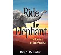 Ride the Elephant The Journey to True Success
