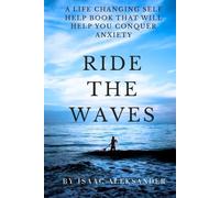 Ride the Waves: A life-changing self-help book that will help you conquer anxiety