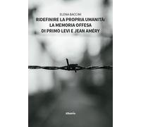 Ridefinire la propria umanità: la memoria offesa di Primo Levi e Jean Amér...